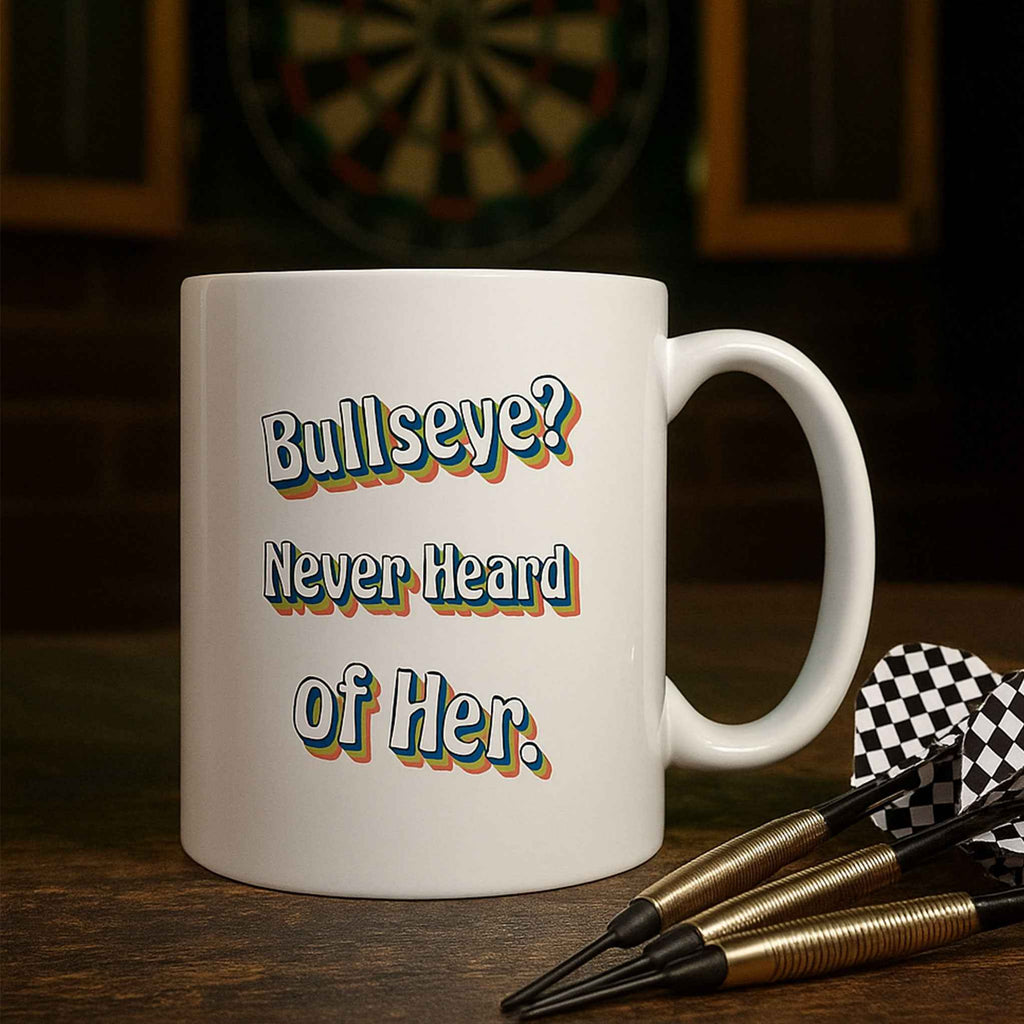 Bullseye? Never Heard Of her 11oz Mug
