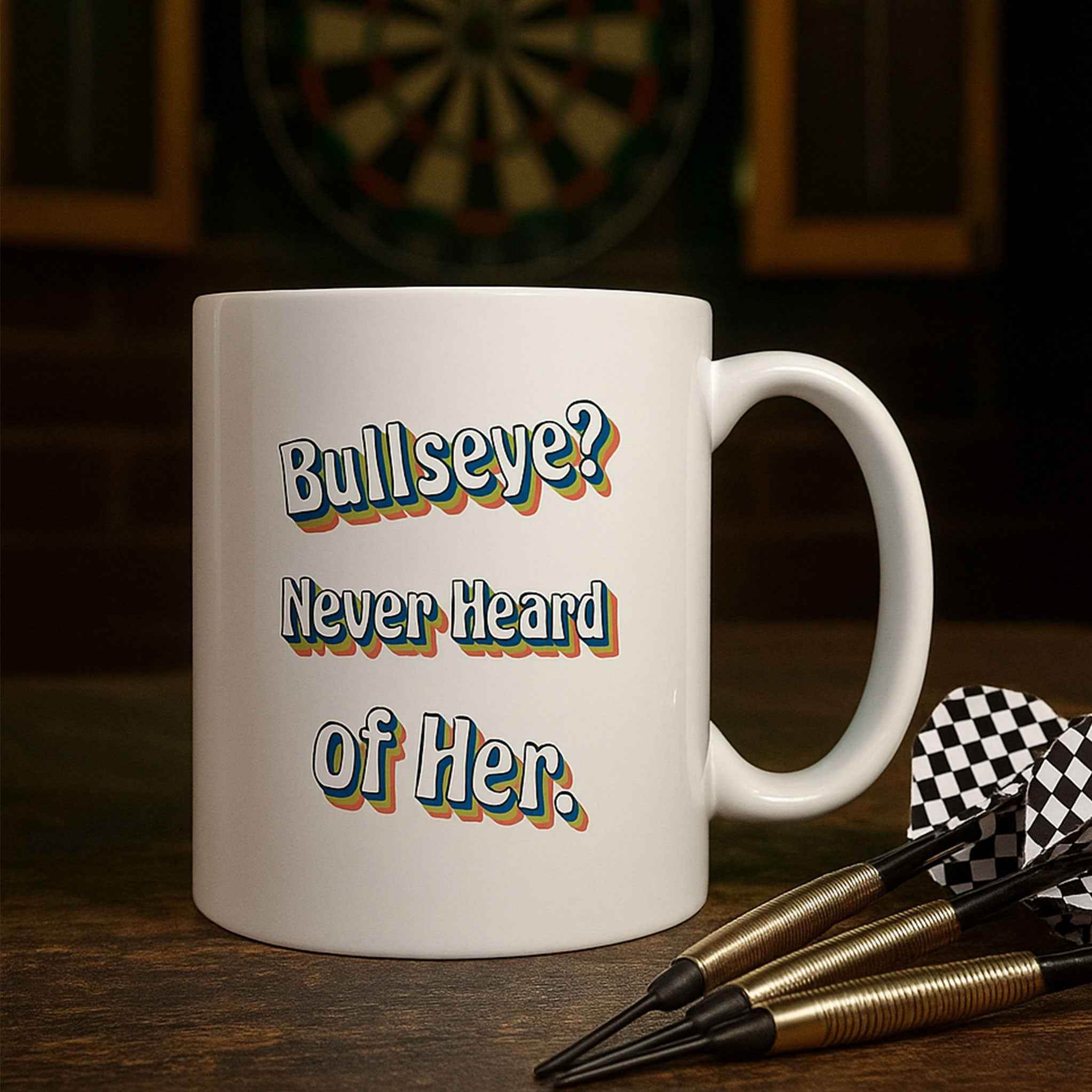 Bullseye? Never Heard Of her 11oz Mug - Throwline Darts