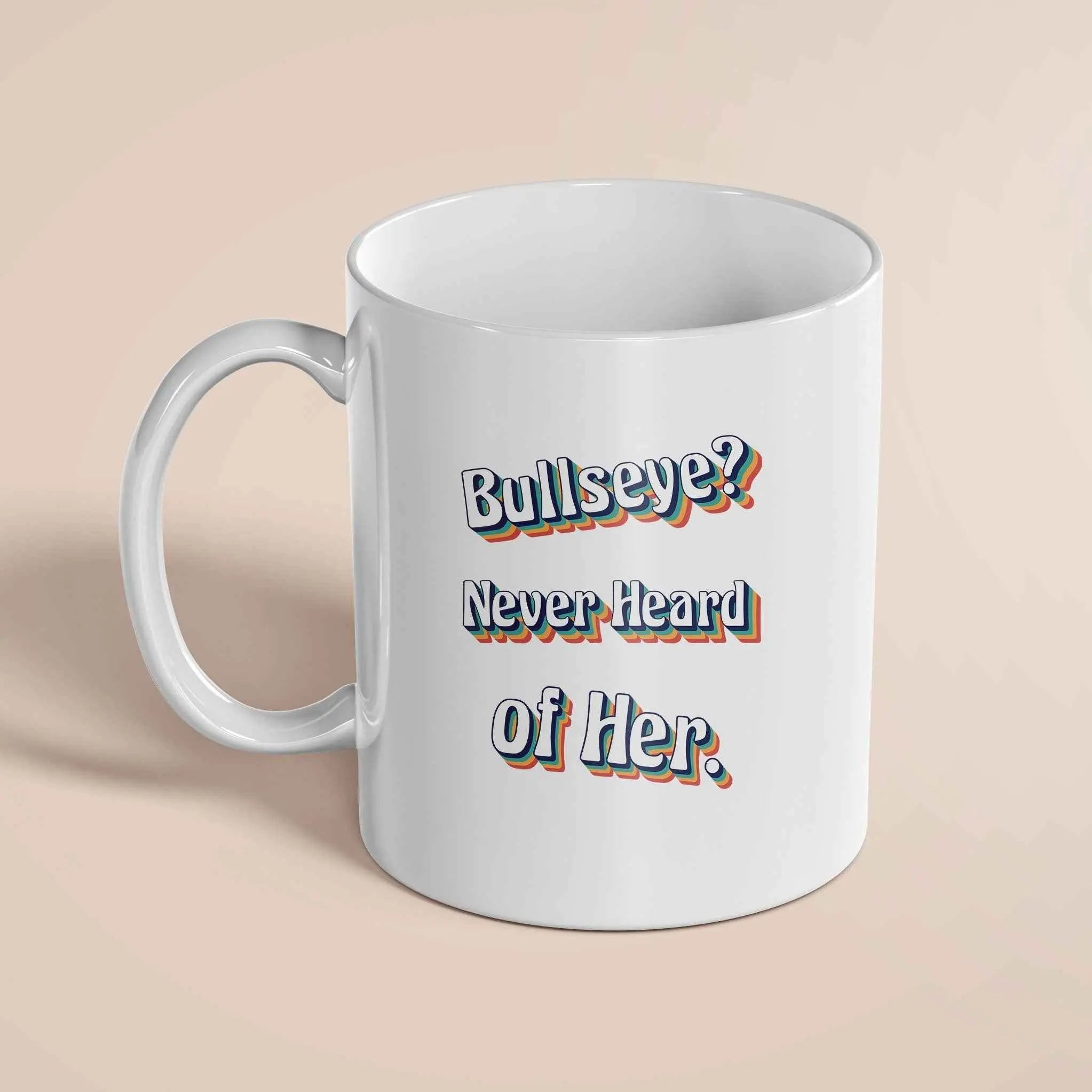 Bullseye? Never Heard Of Her Darts Mug– 11oz Ceramic Coffee Cup - Throwline Darts