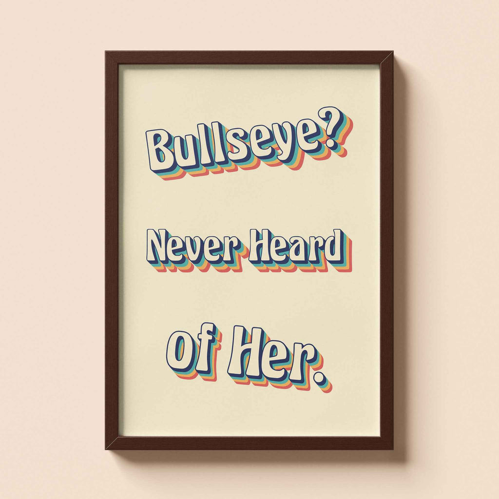 Bullseye? Never Heard Of her Wall Art with Frame