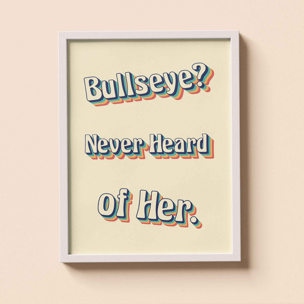 Bullseye? Never Heard Of her Wall Art with Frame